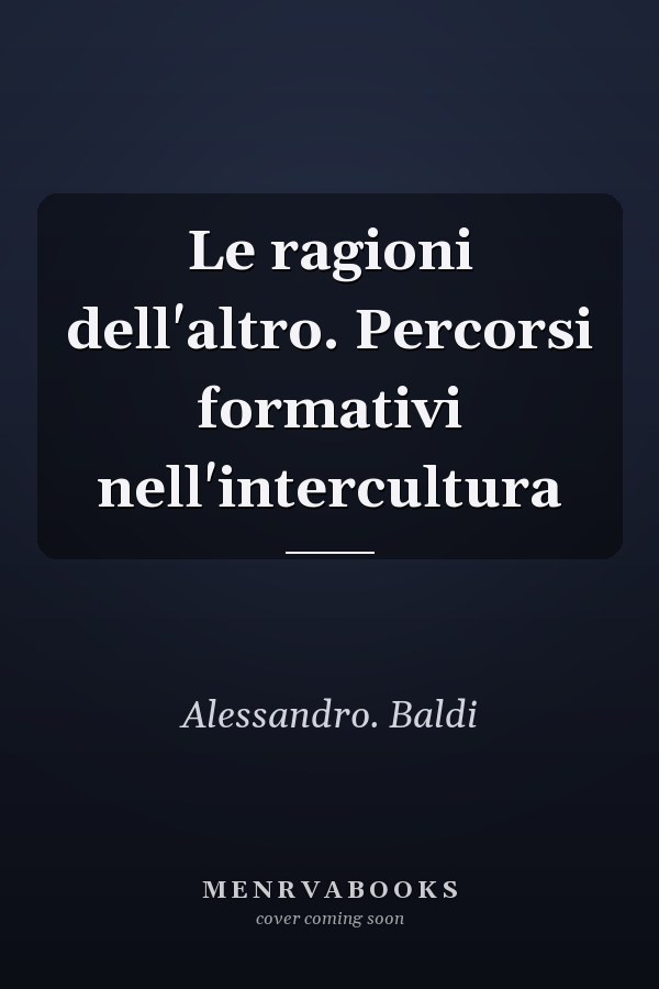 Le ragioni dell'altro. Percorsi formativi nell'intercultura