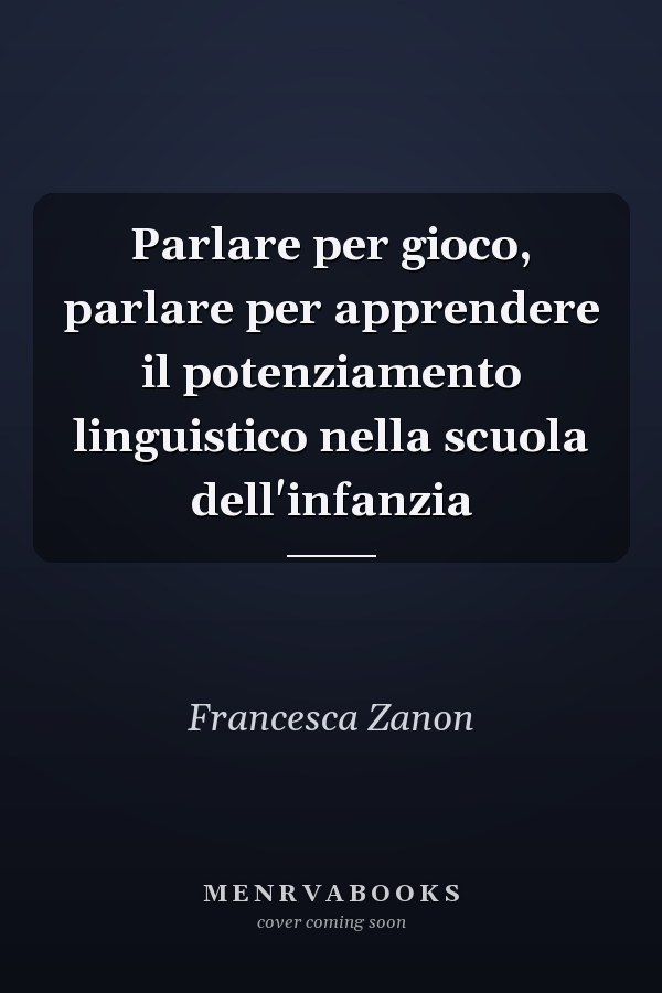 Parlare per gioco, parlare per apprendere il potenziamento linguistico nella scuola dell'infanzia