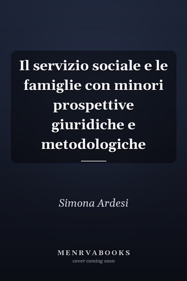 Il servizio sociale e le famiglie con minori prospettive giuridiche e metodologiche