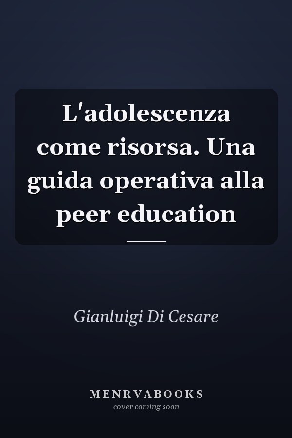 L'adolescenza come risorsa. Una guida operativa alla peer education