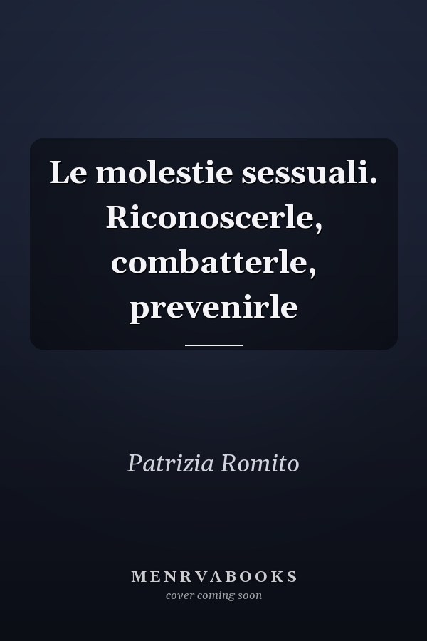 Le molestie sessuali. Riconoscerle, combatterle, prevenirle
