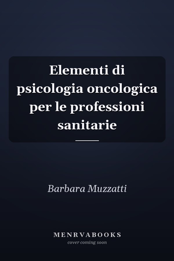 Elementi di psicologia oncologica per le professioni sanitarie