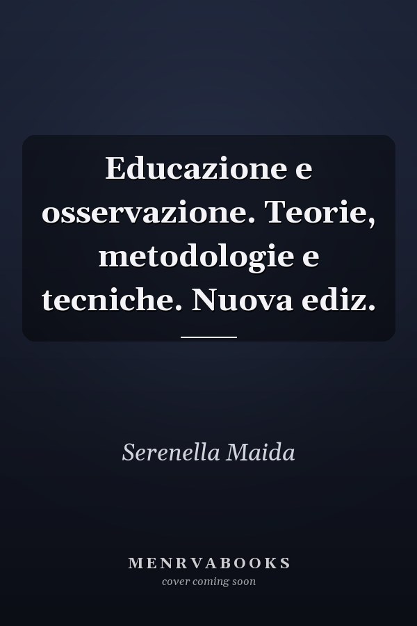 Educazione e osservazione. Teorie, metodologie e tecniche. Nuova ediz.