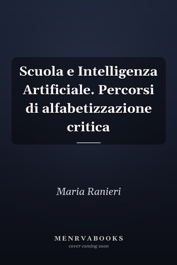 Scuola e Intelligenza Artificiale. Percorsi di alfabetizzazione critica