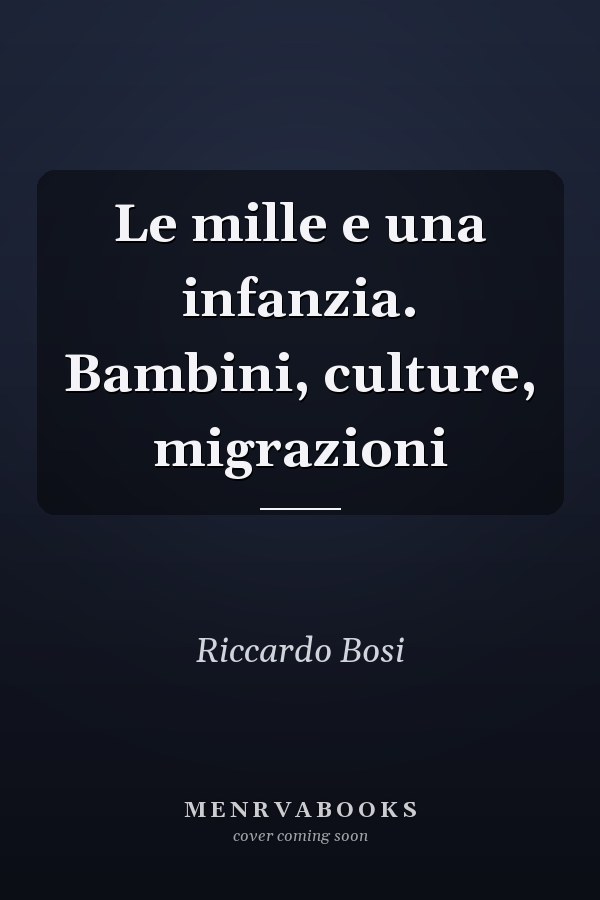 Le mille e una infanzia. Bambini, culture, migrazioni
