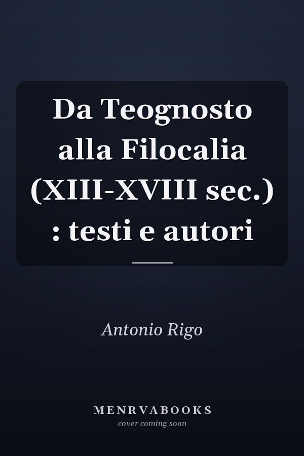 Da Teognosto alla Filocalia (XIII-XVIII sec.) : testi e autori