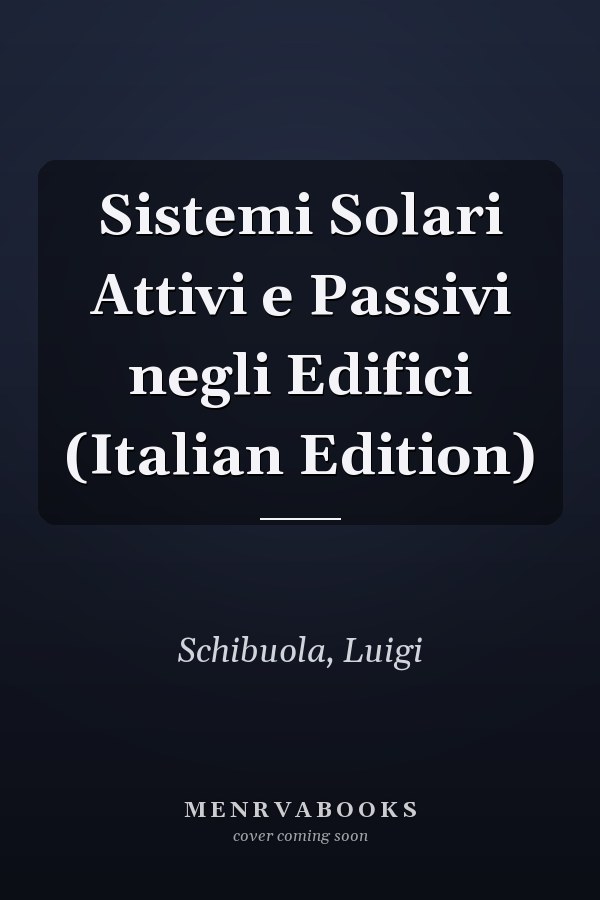 Sistemi Solari Attivi e Passivi negli Edifici (Italian Edition)