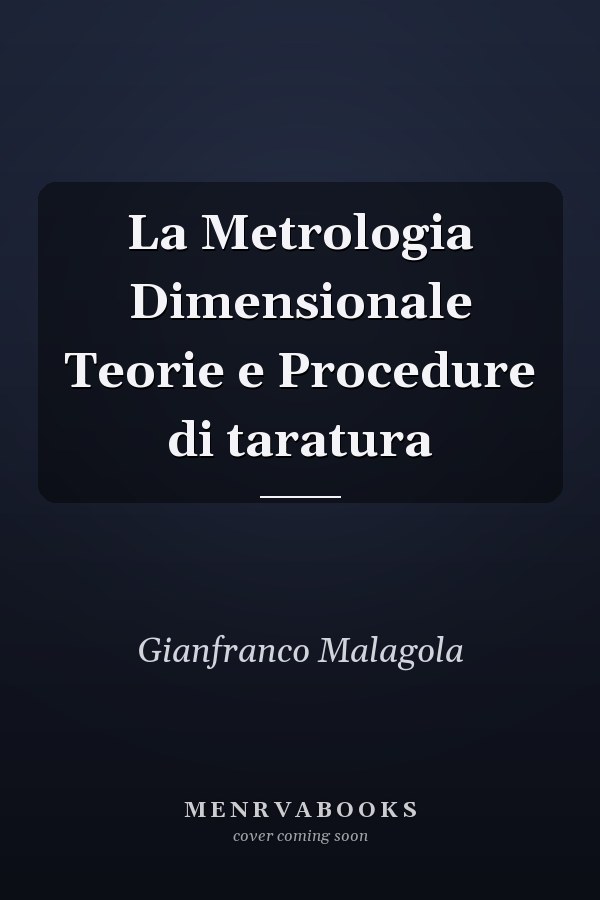 La Metrologia Dimensionale Teorie e Procedure di taratura