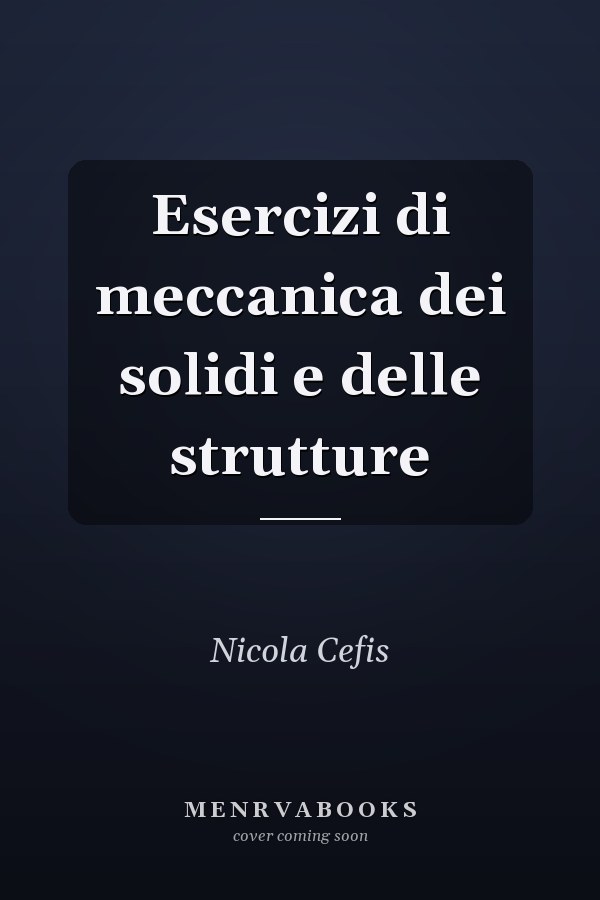 Esercizi di meccanica dei solidi e delle strutture