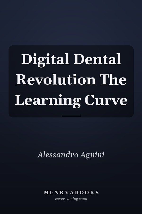 Digital Dental Revolution The Learning Curve