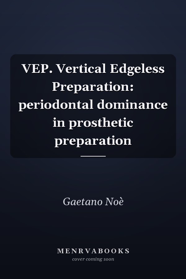 VEP. Vertical Edgeless Preparation: periodontal dominance in prosthetic preparation