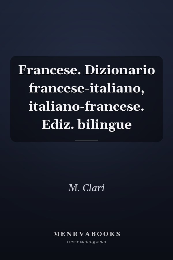 Francese. Dizionario francese-italiano, italiano-francese. Ediz. bilingue