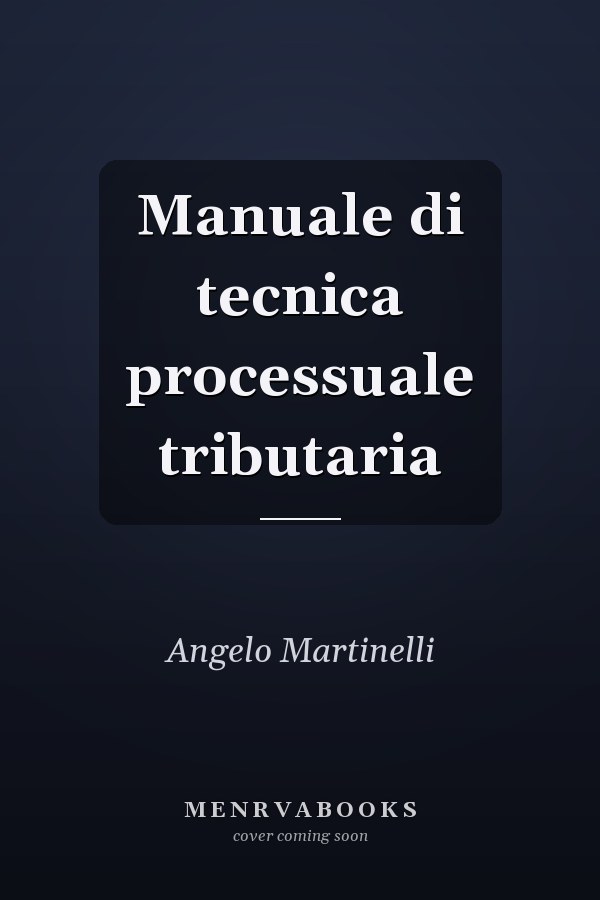 Manuale di tecnica processuale tributaria