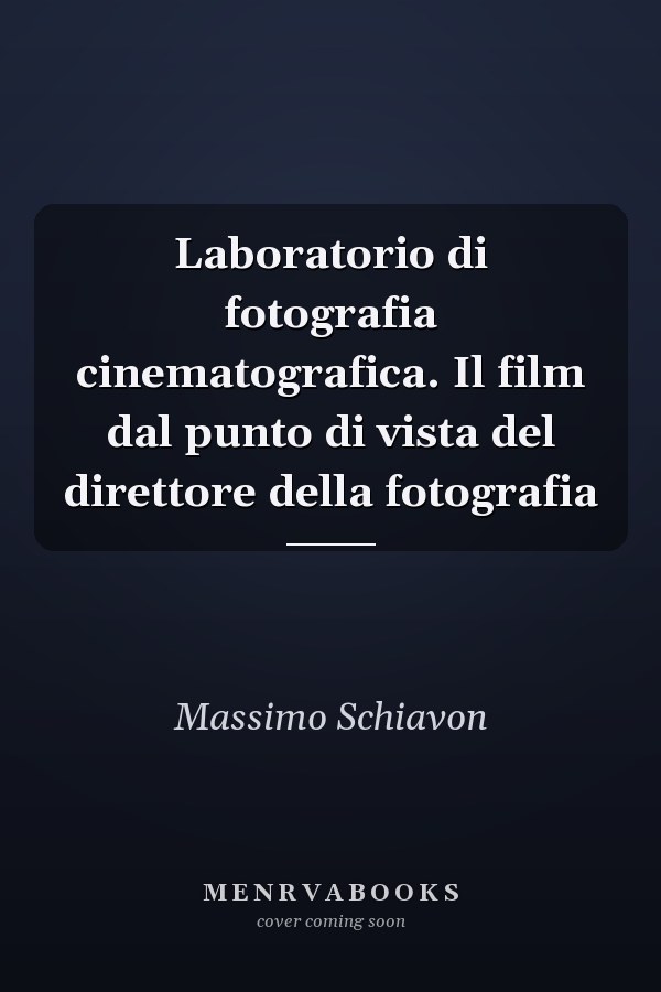 Laboratorio di fotografia cinematografica. Il film dal punto di vista del direttore della fotografia