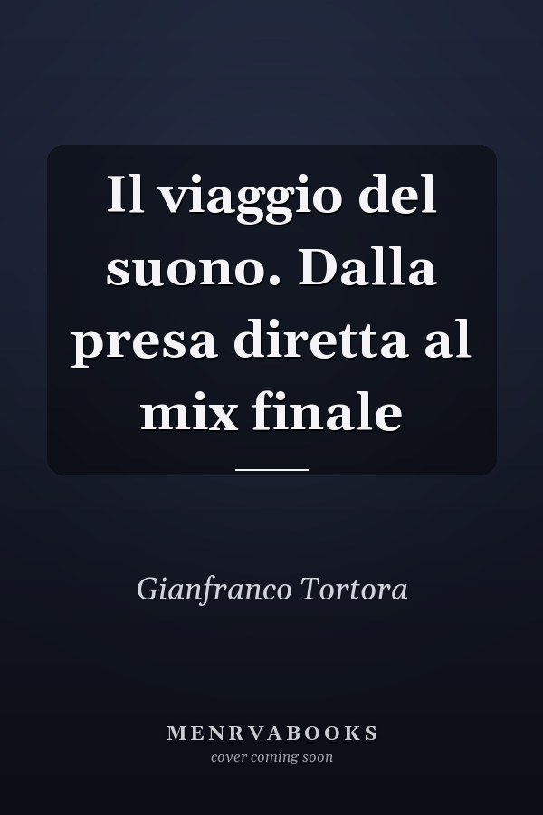 Il viaggio del suono. Dalla presa diretta al mix finale