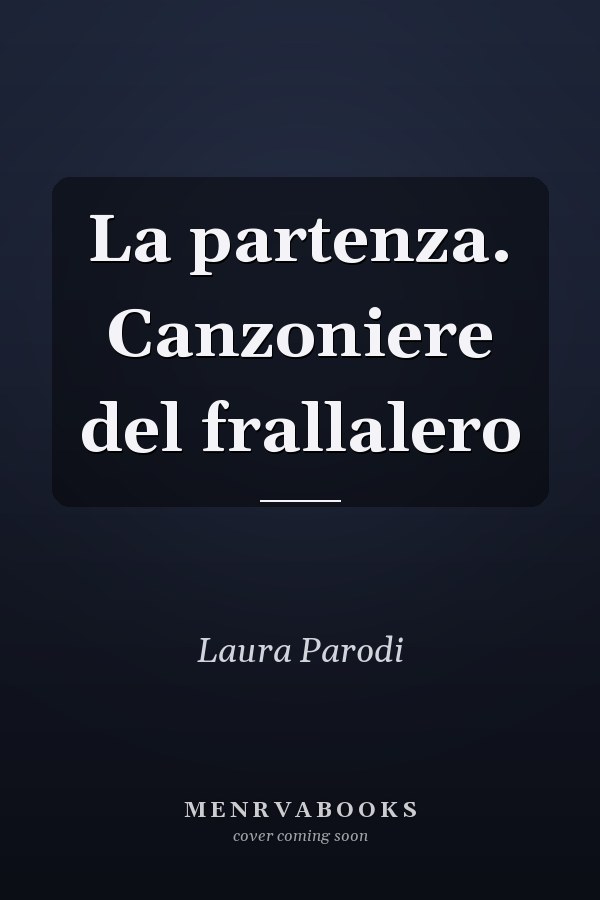 La partenza. Canzoniere del frallalero