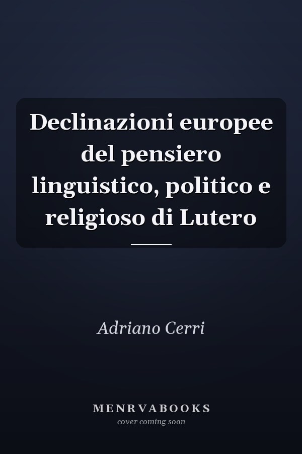Declinazioni europee del pensiero linguistico, politico e religioso di Lutero