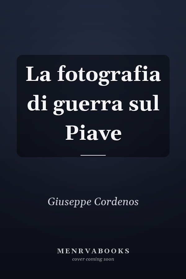 La fotografia di guerra sul Piave