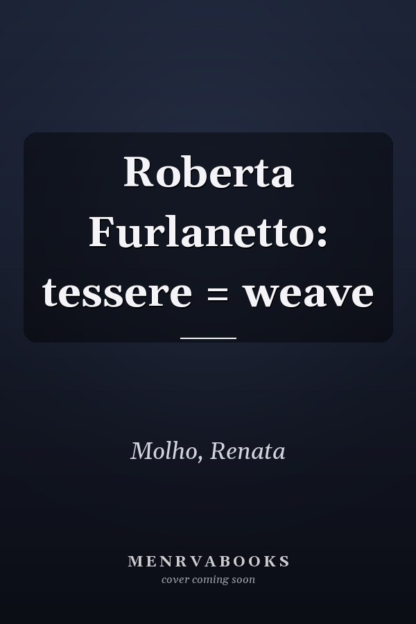 Roberta Furlanetto: tessere = weave