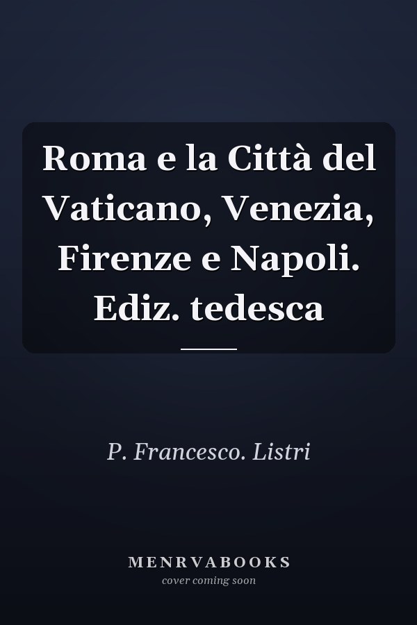 Roma e la Città del Vaticano, Venezia, Firenze e Napoli. Ediz. tedesca