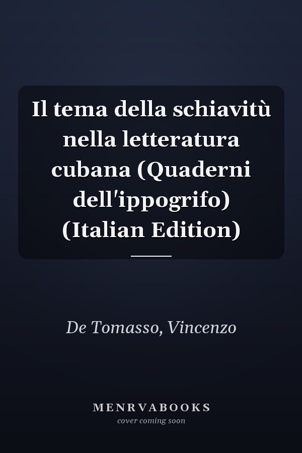 Il tema della schiavitù nella letteratura cubana (Quaderni dell'ippogrifo) (Italian Edition)
