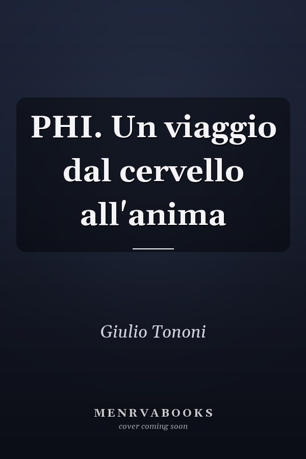 PHI. Un viaggio dal cervello all'anima