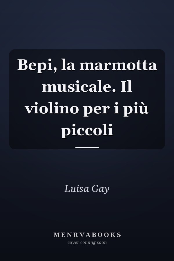 Bepi, la marmotta musicale. Il violino per i più piccoli