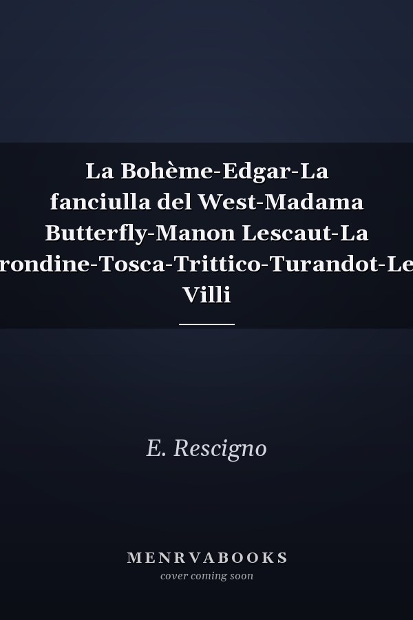 La Bohème-Edgar-La fanciulla del West-Madama Butterfly-Manon Lescaut-La rondine-Tosca-Trittico-Turandot-Le Villi