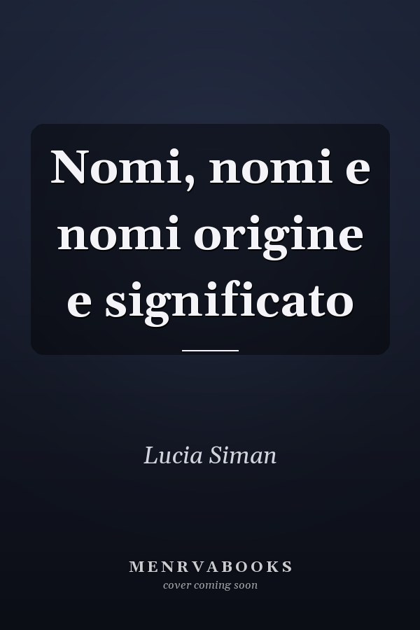 Nomi, nomi e nomi origine e significato