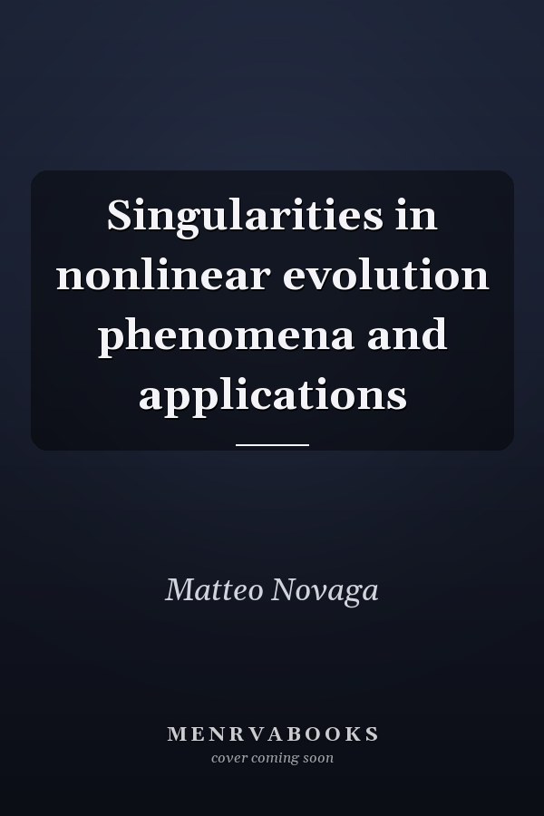 Singularities in nonlinear evolution phenomena and applications