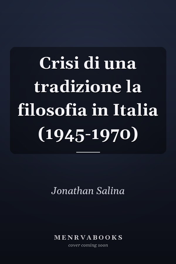 Crisi di una tradizione la filosofia in Italia (1945-1970)
