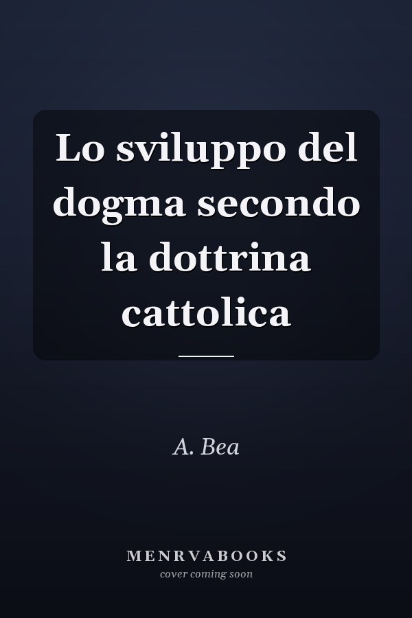 Lo sviluppo del dogma secondo la dottrina cattolica