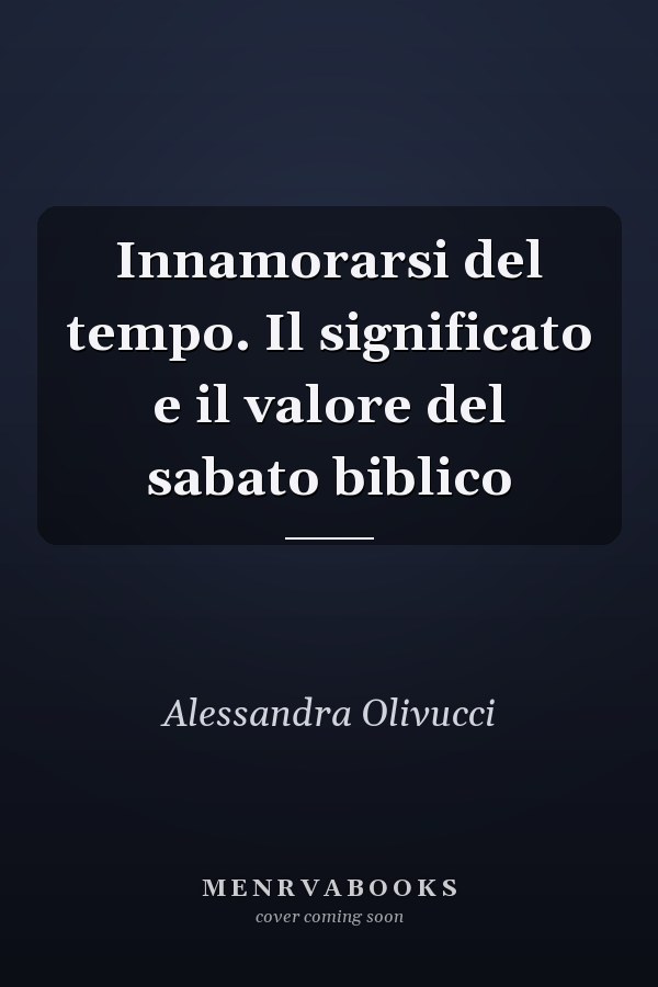 Innamorarsi del tempo. Il significato e il valore del sabato biblico