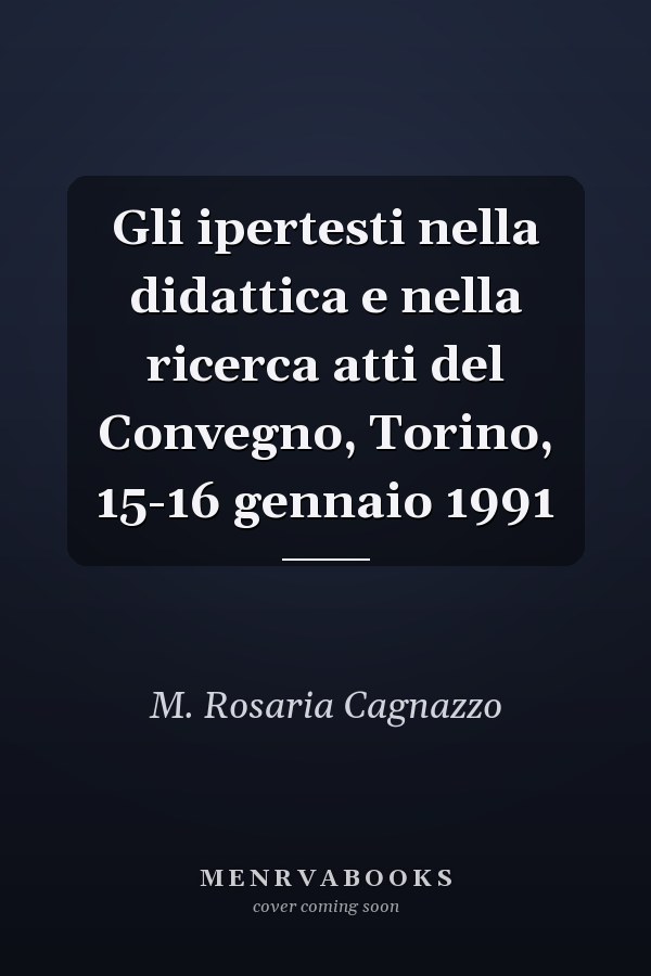 Gli ipertesti nella didattica e nella ricerca atti del Convegno, Torino, 15-16 gennaio 1991
