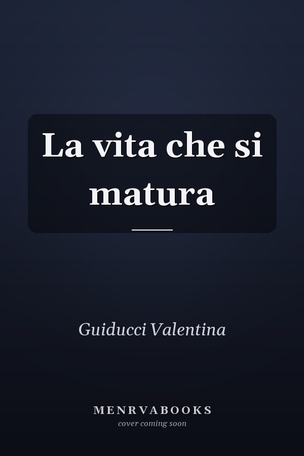 La vita che si matura
