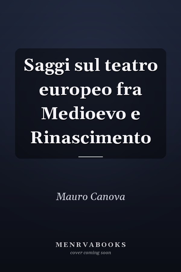 Saggi sul teatro europeo fra Medioevo e Rinascimento
