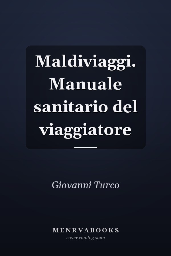 Maldiviaggi. Manuale sanitario del viaggiatore