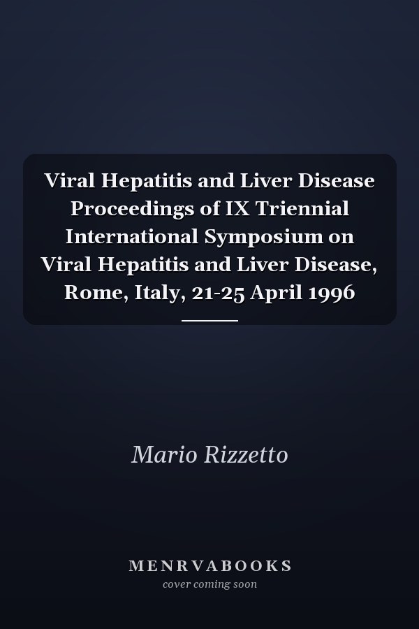 Viral Hepatitis and Liver Disease Proceedings of IX Triennial International Symposium on Viral Hepatitis and Liver Disease, Rome, Italy, 21-25 April 1996