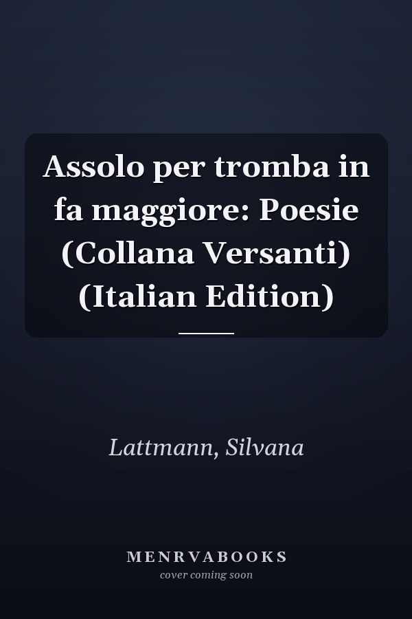 Assolo per tromba in fa maggiore: Poesie (Collana Versanti) (Italian Edition)