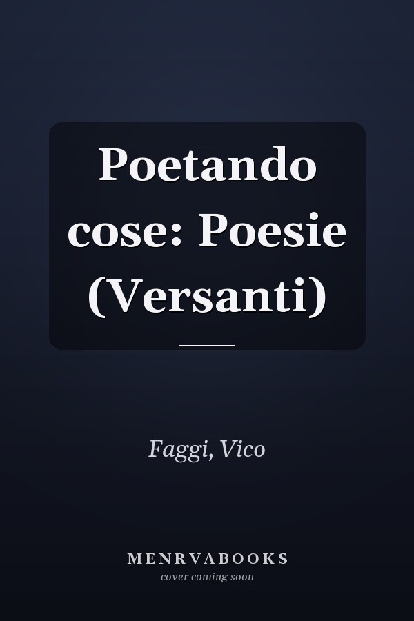 Poetando cose: Poesie (Versanti)