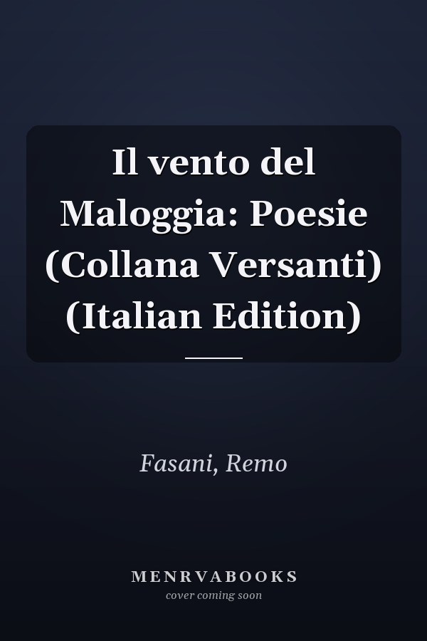 Il vento del Maloggia: Poesie (Collana Versanti) (Italian Edition)