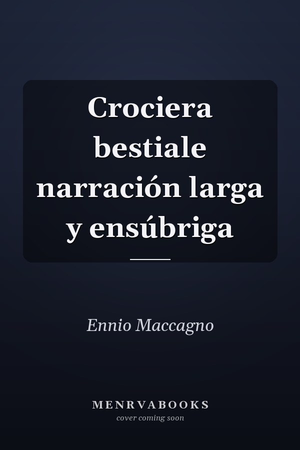 Crociera bestiale narración larga y ensúbriga