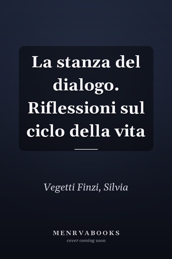 La stanza del dialogo. Riflessioni sul ciclo della vita