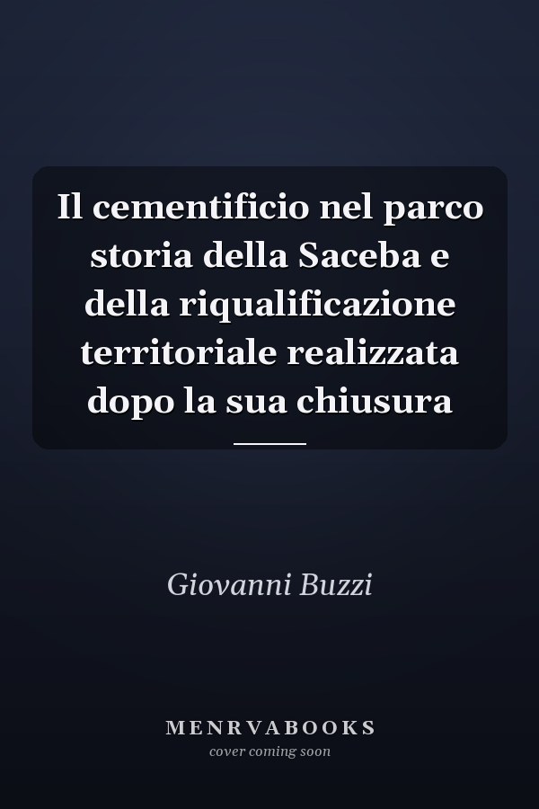 Il cementificio nel parco storia della Saceba e della riqualificazione territoriale realizzata dopo la sua chiusura