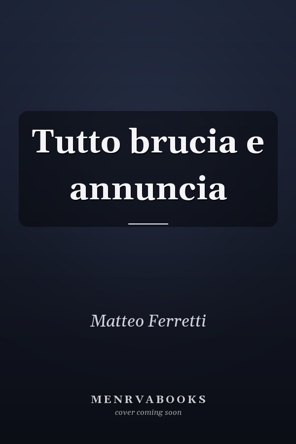 Tutto brucia e annuncia