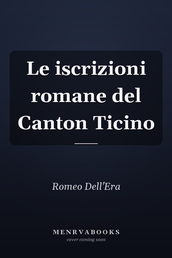 Le iscrizioni romane del Canton Ticino
