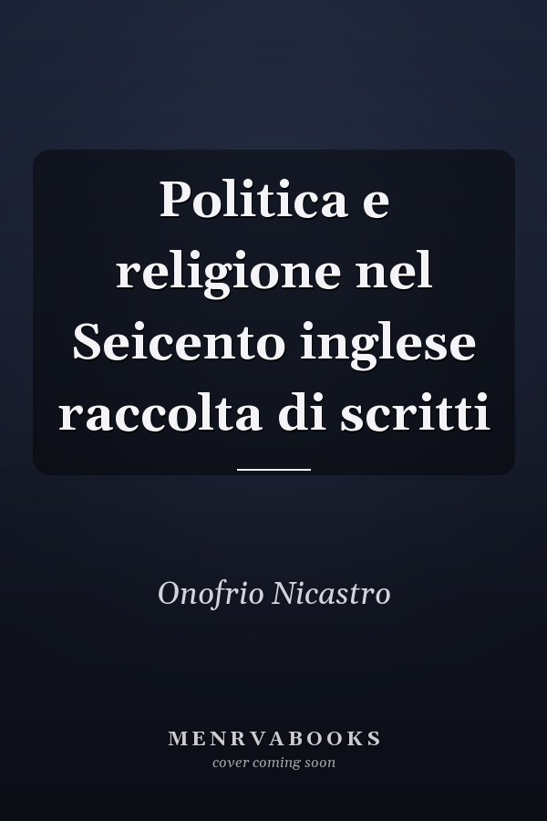 Politica e religione nel Seicento inglese raccolta di scritti