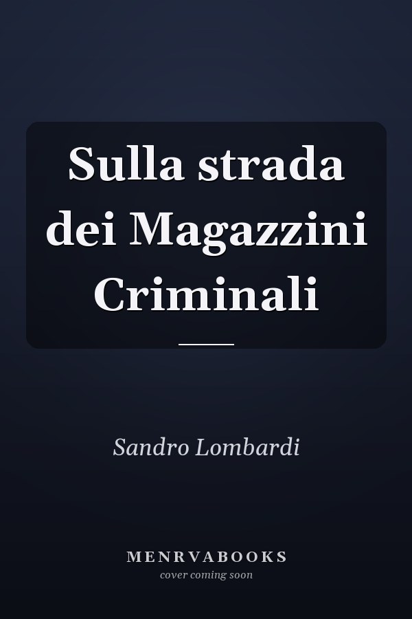 Sulla strada dei Magazzini Criminali