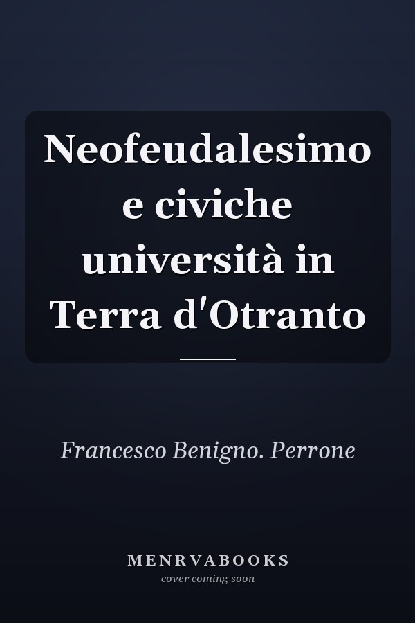 Neofeudalesimo e civiche università in Terra d'Otranto