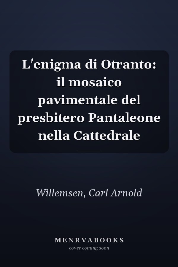 L'enigma di Otranto: il mosaico pavimentale del presbitero Pantaleone nella Cattedrale